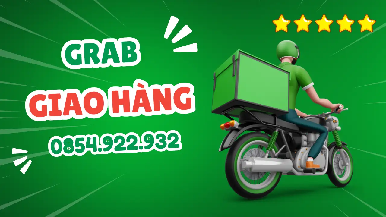 Grab giao hàng Nhanh chóng, tiện lợi, tiết kiệm thời gian